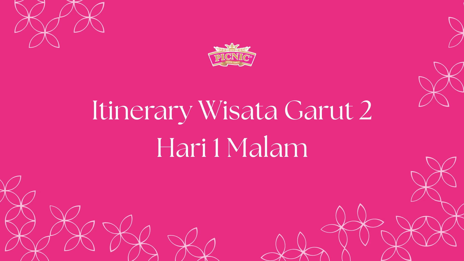 itinerary wisata garut 2 hari 1 malam dodol picnic