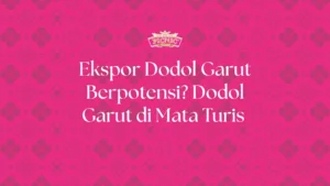 ekspor dodol garut