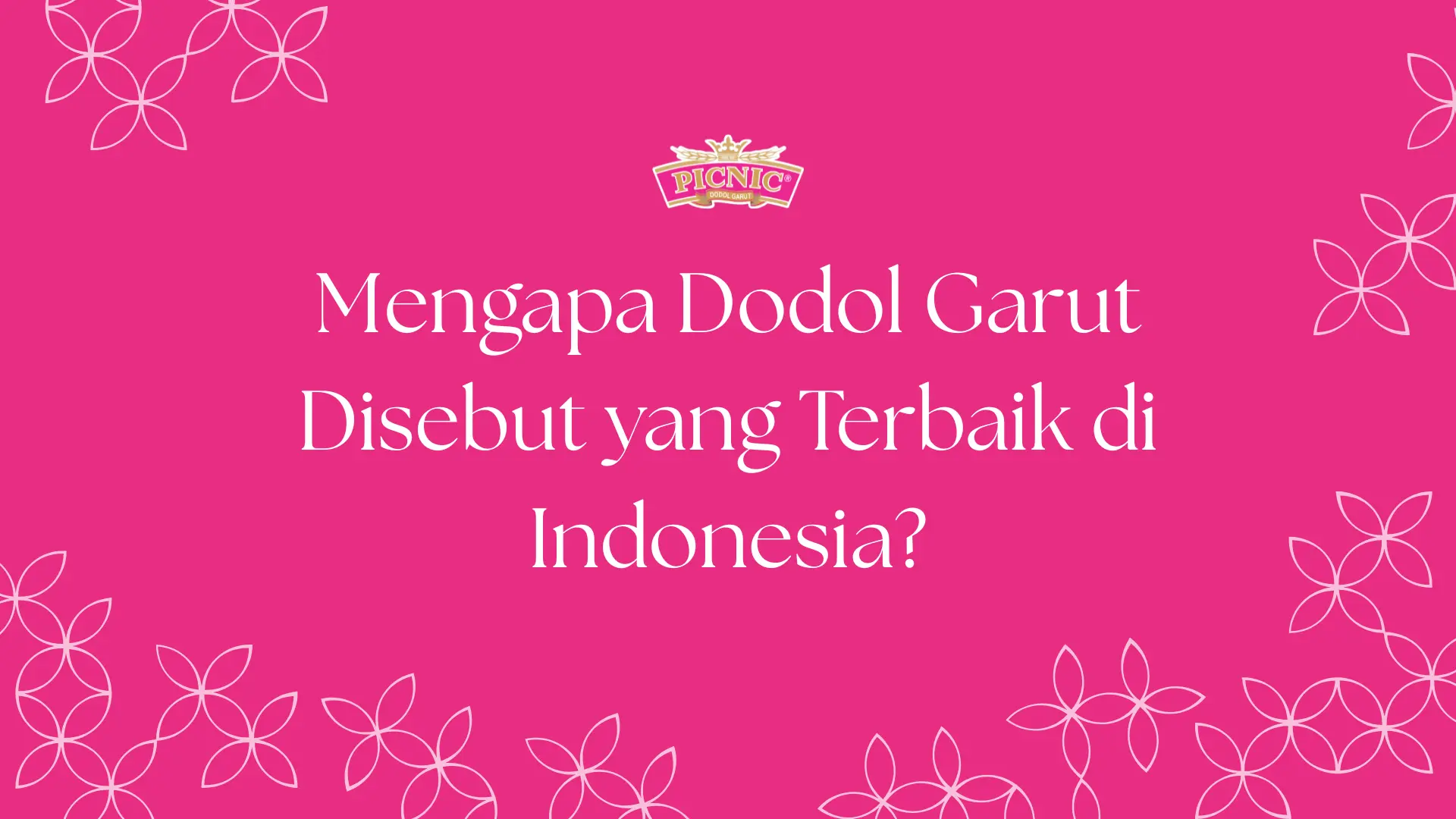 mengapa disebut dodol garut terbaik? temukan alasannya