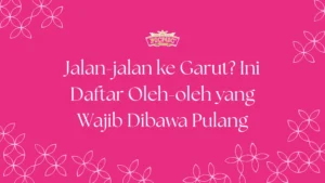 olhe-oleh khas garut