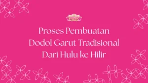 proses pembuatan dodol garut