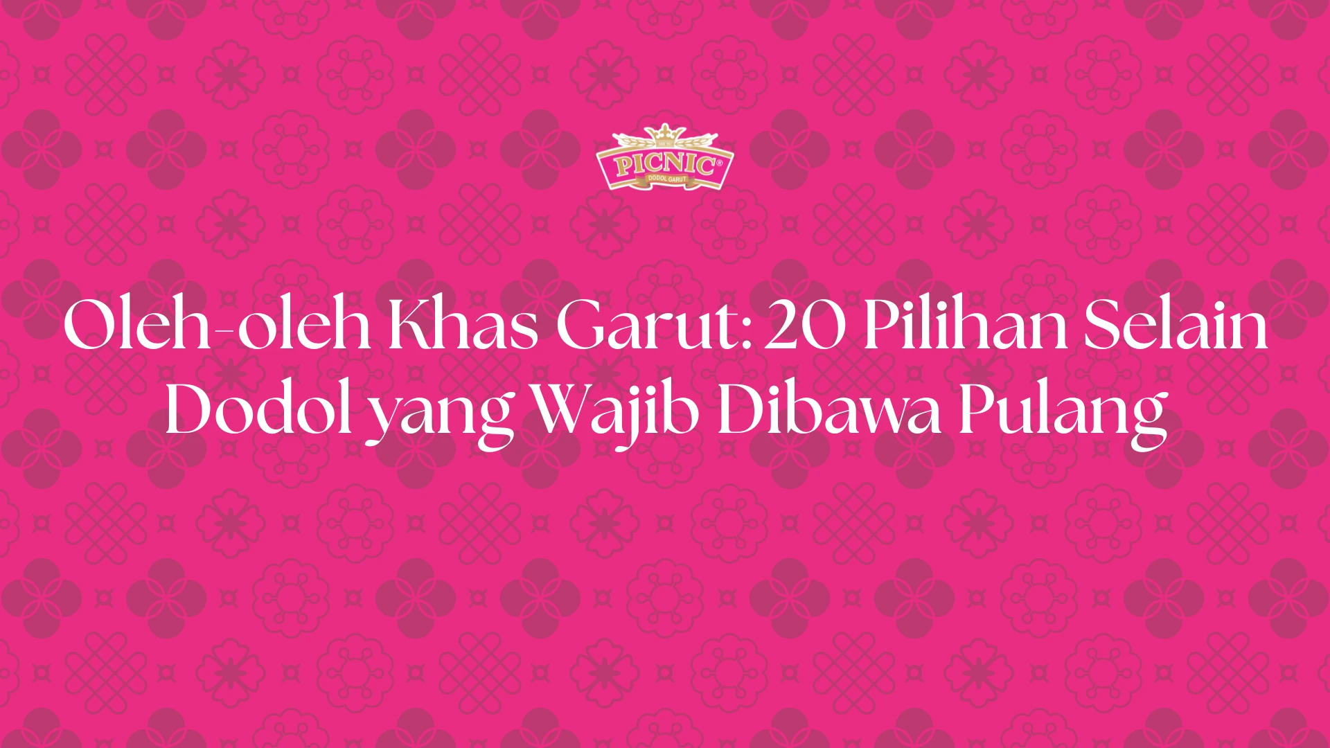 20 rekomendasi oleh-oleh khas garut