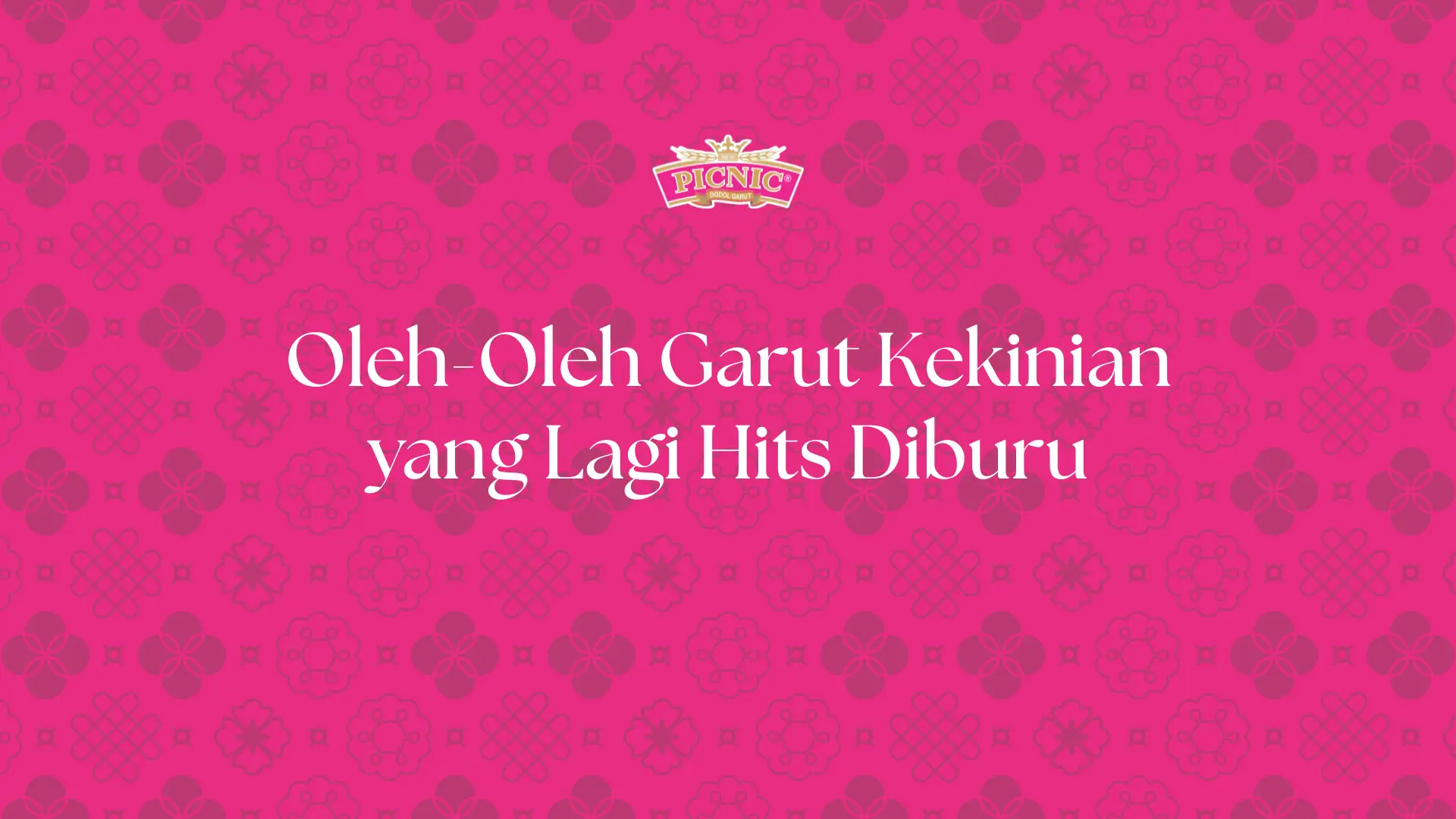 Oleh-Oleh Garut Kekinian