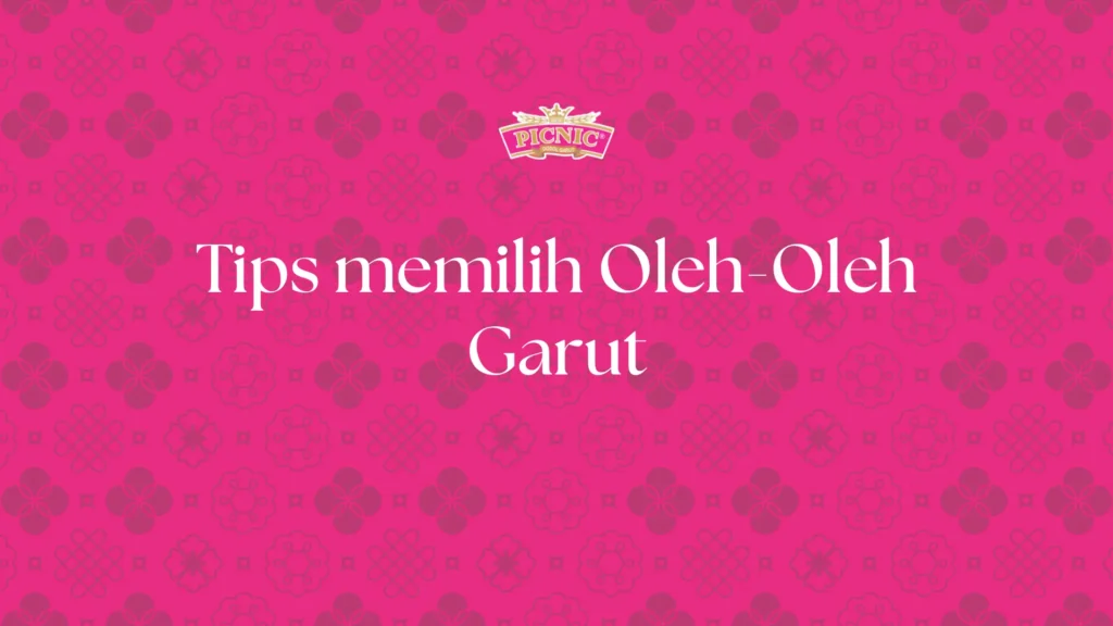 cara memilih oleh-oleh garut