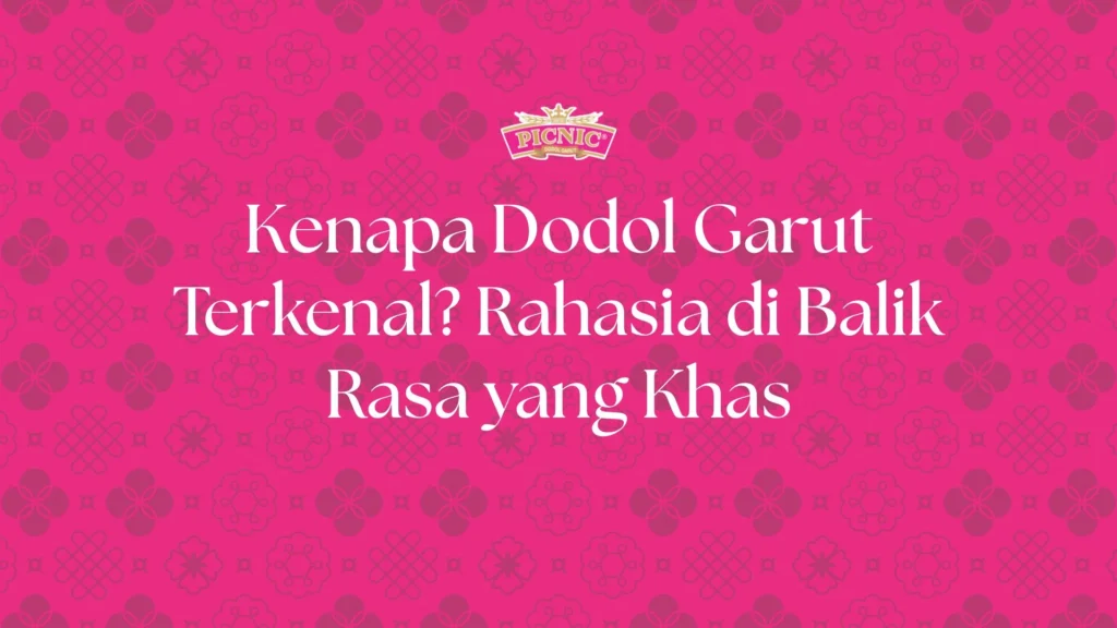 Kenapa Dodol Garut Terkenal
